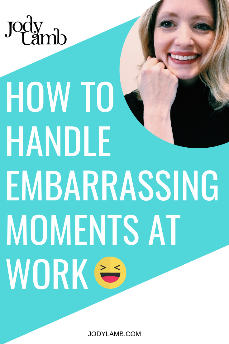 How To Handle An Embarrassing Moment At Work Jody Lamb Personal Growth Author