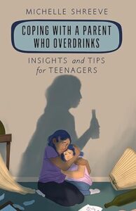 Cover image of the book, Coping with a Parent Who Overdrinks